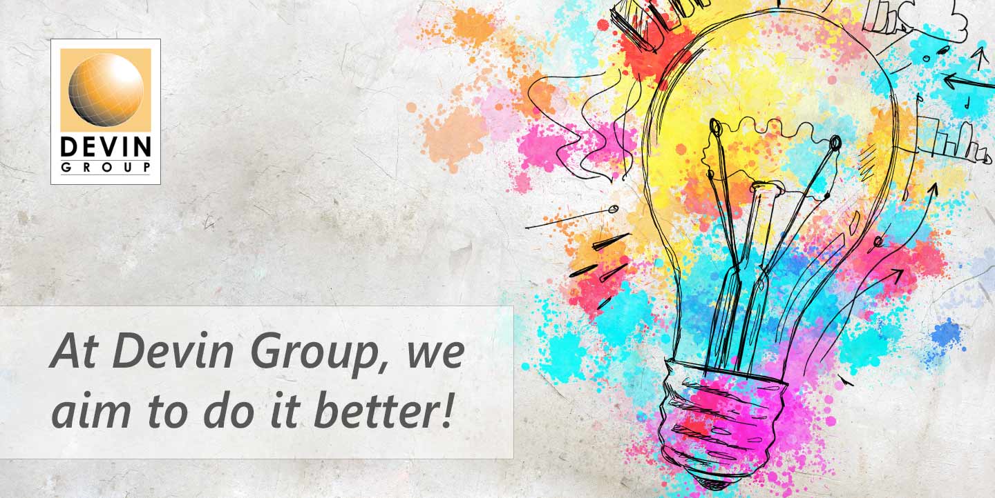 At Devin Group we aim to do it better!